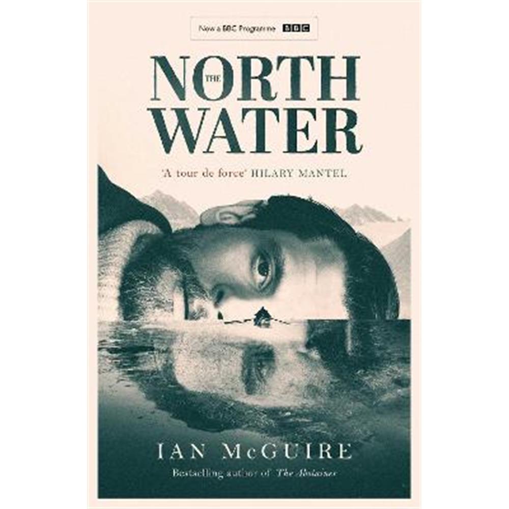 The North Water: Now a major BBC TV series starring Colin Farrell, Jack O'Connell and Stephen Graham (Paperback) - Ian McGuire